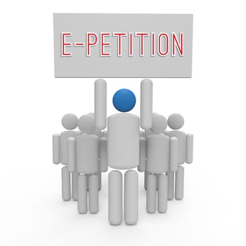 Three-dimensional illustration showing a group of people with a leader raising slogan 'E-petition'. Concept of social behaviour, public conscious and recruitment for online petition.