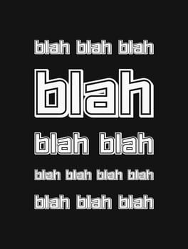 The blah, blah, blah quote. Nonsense speaking concept, empty words. Funny text art illustration, minimalist lettering composition. Seamless pattern background. Trendy typography design for printing.