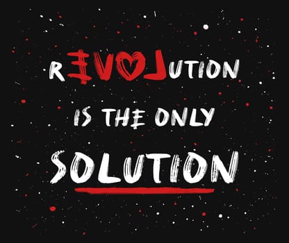 Love or revolution is the main solution? Concept of resistance and new changes. People against injustice. Text art painting on a concrete grunge wall. Creative idea human rights and social problems.