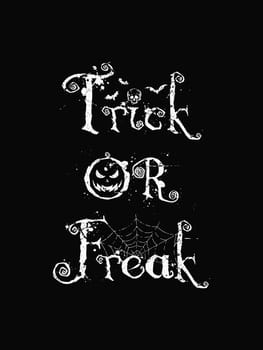 Trick or freak, funny text art illustration with different halloween symbols as jack o'lantern, skull, bats and spider web isolated on dark background. Scary conceptual typography design for printing.