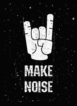 Make Noise, Rock n Roll and Heavy Metal music fans, text art illustration banner. Fingers horns symbol, hand gesture, trendy design for printing. Hipster live festival, grunge effect vintage poster.