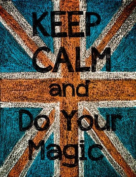 United Kingdom (British Union jack) flag, hand drawing with chalk on blackboard, vintage concept.Keep Calm and Do Your Magic message