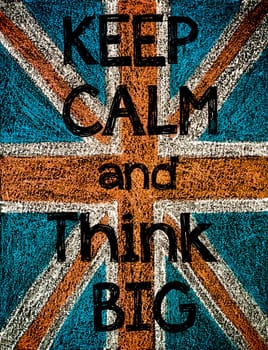 United Kingdom (British Union jack) flag, hand drawing with chalk on blackboard, vintage concept.Keep Calm and Think Big message