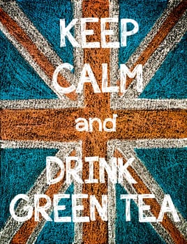 Keep Calm and Drink Green Tea. United Kingdom (British Union jack) flag, vintage hand drawing with chalk on blackboard, humor concept image