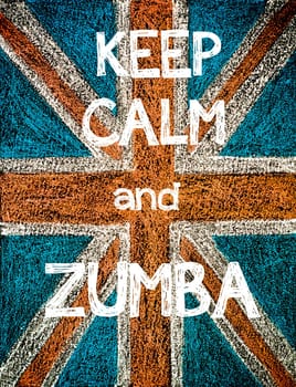 Keep Calm and Zumba. United Kingdom (British Union jack) flag, vintage hand drawing with chalk on blackboard, humor concept image