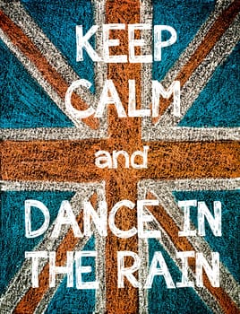 Keep Calm and Dance in the Rain. United Kingdom (British Union jack) flag, vintage hand drawing with chalk on blackboard, humor concept image