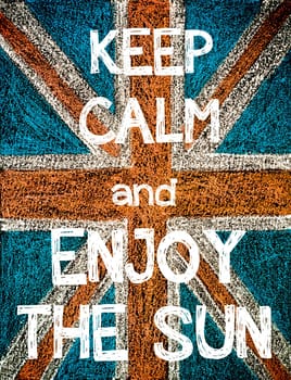 Keep Calm and Enjoy the Sun. United Kingdom (British Union jack) flag, vintage hand drawing with chalk on blackboard, humor concept image