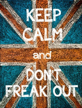 Keep Calm and Don't Freak Out. United Kingdom (British Union jack) flag, vintage hand drawing with chalk on blackboard, humor concept image