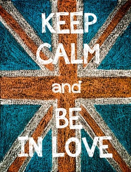 Keep Calm and Be In Love. United Kingdom (British Union jack) flag, vintage hand drawing with chalk on blackboard, humor concept image