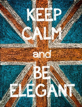 Keep Calm and Be Elegant. United Kingdom (British Union jack) flag, vintage hand drawing with chalk on blackboard, humor concept image
