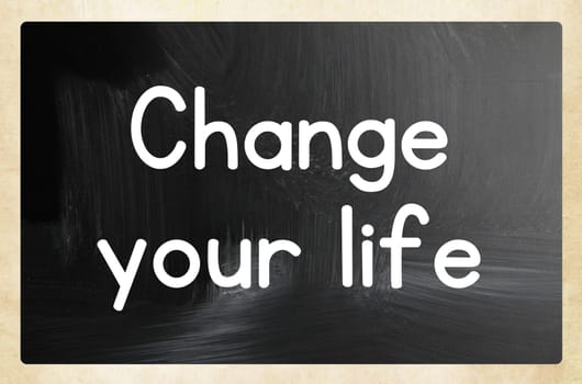 change your life concept