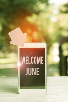 Inspiration showing sign Welcome June, Business approach Calendar Sixth Month Second Quarter Thirty days Greetings Abstract Outdoor Smartphone Photography, Displaying New Device
