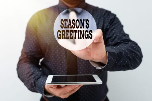 Conceptual caption Season S Is Greetings, Word Written on Used as an expression of goodwill during festivities Presenting New Technology Ideas Discussing Technological Improvement
