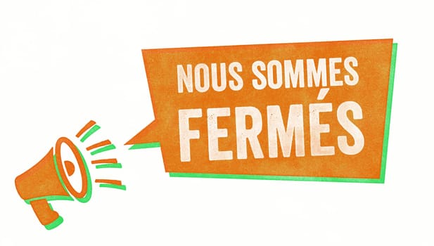 Stamp with a megaphone and a speech bubble - We are closed in french - Nous sommes fermés