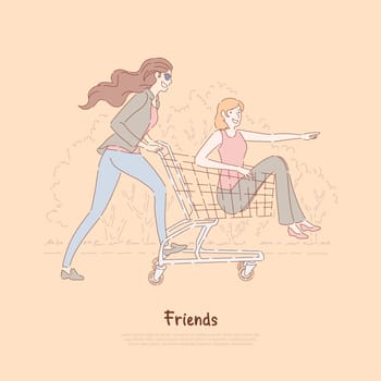 Happy friends having fun, women ride in supermarket trolley, carefree pastime, leisure, female friendship banner. Young girlfriends on shopping concept cartoon sketch. Flat vector illustration