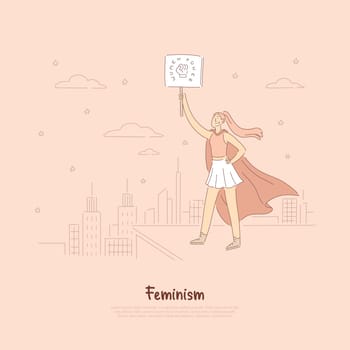 Brave hero, lady superhero in cape holding placard with fist, social protest, gender equality appeal, girl power banner. Feminist movement symbol concept cartoon sketch. Flat vector illustration