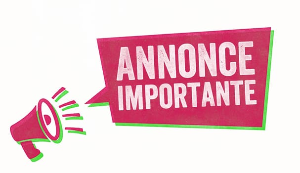 Stamp with a megaphone and a speech bubble - Important announcement in french - Annonce importante