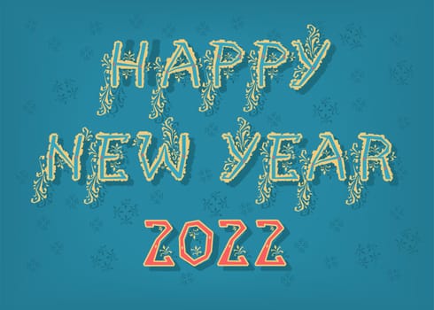 Happy New Year 2022. Artistic font with folk botanical decor. Folk Greeting Card. Illustration