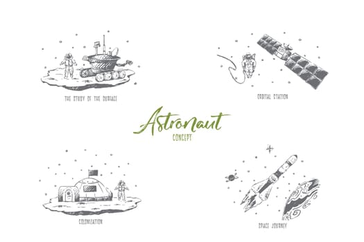 Astronaut - study of surface, orbital station, space journey, colonization vector concept set. Hand drawn sketch isolated illustration