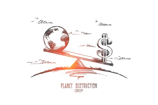 Planet destruction concept. Hand drawn Earth and symbol of dollar. Unsafe globe isolated vector illustration.