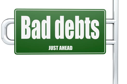 Bad debts word on green road sign, 3D rendering