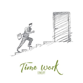 Vector hand drawn time and work concept sketch. Business man in hurry running up the stairs to open office door. Lettering Time work concept