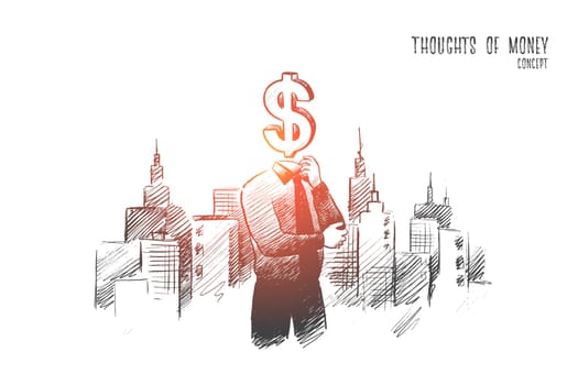 Thoughts of money concept. Hand drawn person with symbol of dollar instead of head. Man in suit thinking about money isolated vector illustration.