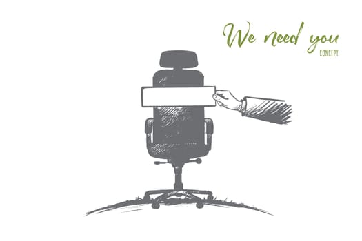 We need you concept. Hand drawn workplace for a new employee. Recruitment sign isolated vector illustration.