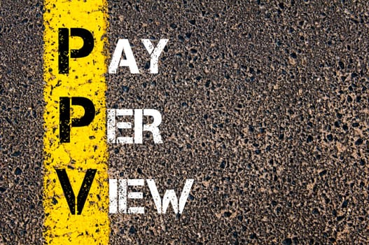 Business Acronym PPV as Pay Per View.Yellow paint line on the road against asphalt background. Conceptual image