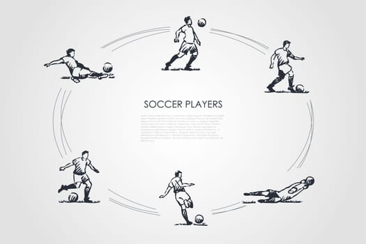 Soccer players - male sportsmen in traditional clothing in different poses with soccer ball vector concept set. Hand drawn sketch isolated illustration