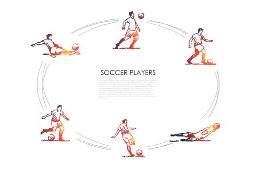 Soccer players - male sportsmen in traditional clothing in different poses with soccer ball vector concept set. Hand drawn sketch isolated illustration