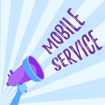 Conceptual caption Mobile Service, Business concept Radio communication utility between mobile and land stations Illustration Of Hand Holding Megaphone Making Wonderful Announcement.
