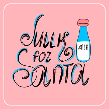 milk for santa. Festive inscription. Christmas lettering. Vector illustration.