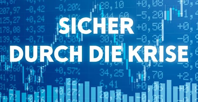 Conceptual image with financial charts and graphs - Safely through the crisis in german - Sicher durch die Krise