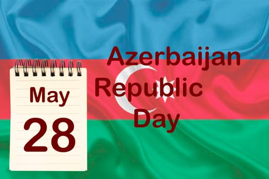 The celebration of Azerbaijan Republic Day with the flag and the calendar indicating the May 28