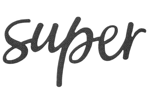 Closeup of the word "Super"" in black color made of paper and fabric isolated on a white background. Clipping path."
