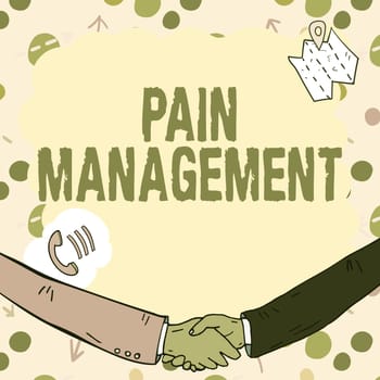 Text sign showing Pain Management, Concept meaning a branch of medicine employing an interdisciplinary approach Empty frame decorated with communication symbols represent business meeting