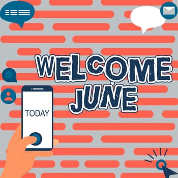 Writing displaying text Welcome June, Business showcase Calendar Sixth Month Second Quarter Thirty days Greetings Hands Holding Technological Device Pressing Application Button.