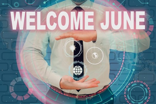 Text caption presenting Welcome June, Business overview Calendar Sixth Month Second Quarter Thirty days Greetings Businessman in suit holding open palms represents innovative thinking.