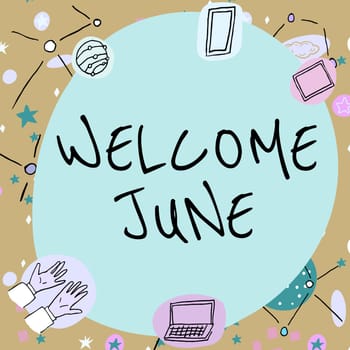 Conceptual caption Welcome June, Word Written on Calendar Sixth Month Second Quarter Thirty days Greetings Blank frame decorated with modern science symbols displaying technology.