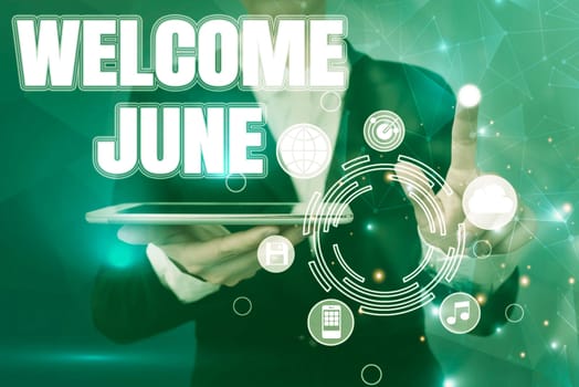 Conceptual display Welcome June, Word Written on Calendar Sixth Month Second Quarter Thirty days Greetings Lady holding tablet symbolizing successful teamwork accomplishments.