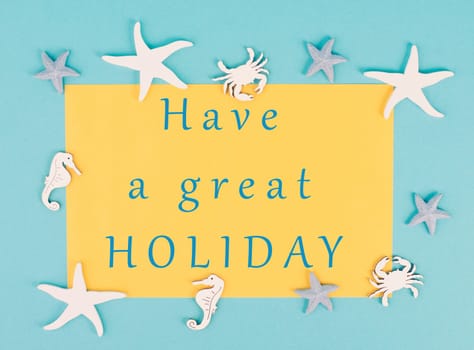 Have a great holiday is standing on the paper, sea stars, seahorses and crab bulding a frame, summer vacation, tourism travel destination
