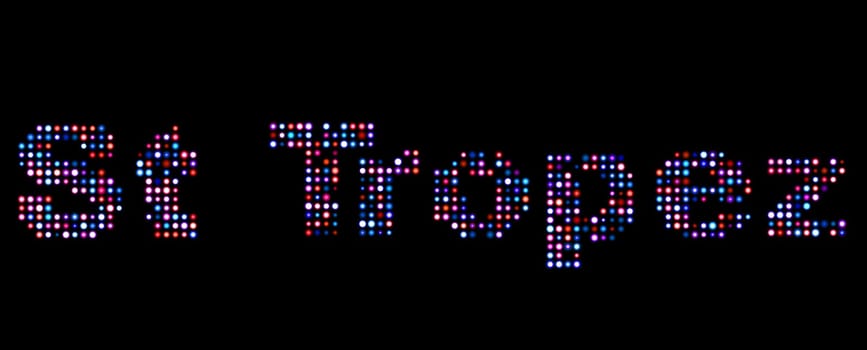 St Tropez led text