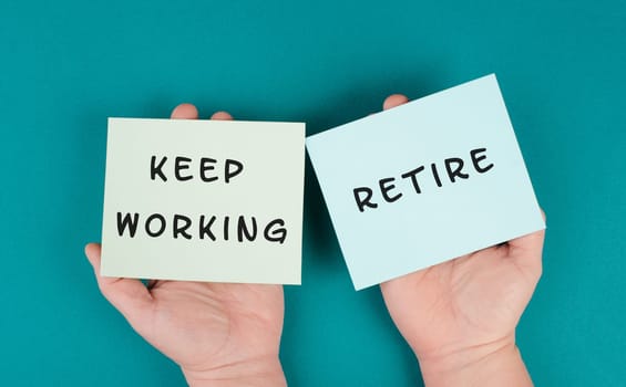 Keep working or retire, making a decision, planning the future, retirement concept, financial and social issue
