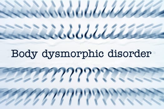 Body dysmorphic disorder