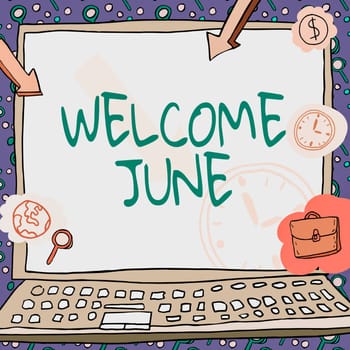 Conceptual display Welcome June, Word Written on Calendar Sixth Month Second Quarter Thirty days Greetings Poster decorated with monetary symbols displaying punctuality of employees.