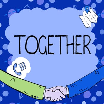 Text caption presenting Together, Concept meaning In proximity,union or collison with another person or things Empty frame decorated with communication symbols represent business meeting