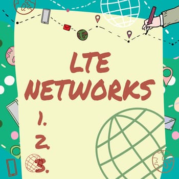 Sign displaying Lte Networks, Internet Concept Fastest network connection available for wireless communication Plain Whiteboard With Hand Drawing Guide Line For Steps Over World Globe.