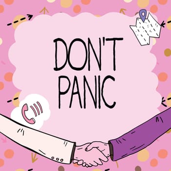Writing displaying text Don T Panic, Business approach sudden strong feeling of fear prevents reasonable thought Empty frame decorated with communication symbols represent business meeting