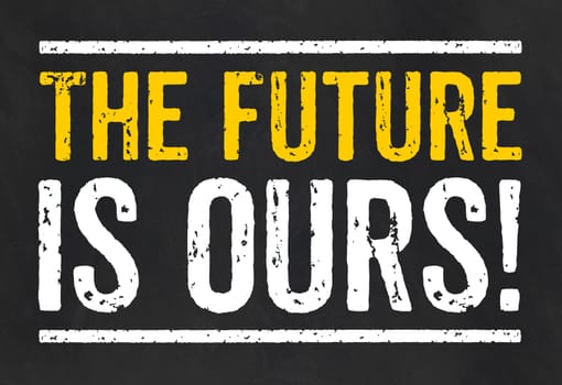 Blackboard with the text The future is ours